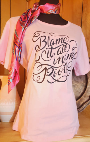 Blame it on my Roots Tee - Hacienda Ranch+Home